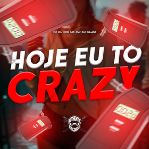 Hoje Eu To Crazy (Explicit)