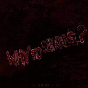 Why So Serious? (Explicit)