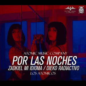 Por Las Noches (feat. Zadkiel & Dieko Radiactivo) (Explicit)