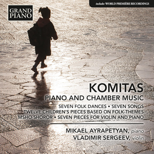 Komitas: Piano and Chamber Music (Ayrapetyan, Sergeev)