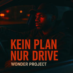Kein Plan nur Drive