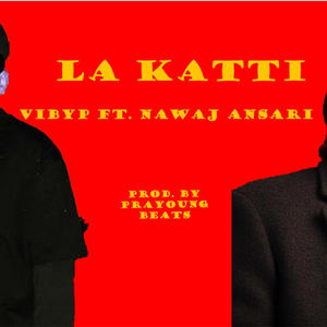 La katti (feat. Nawaj Ansari) (Explicit)