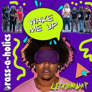 Wake Me Up(feat. LeTrainiump)