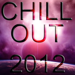 Chill Out 2012 (Best in Ambient and Chill Out)