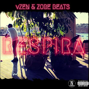 RESPIRA (feat. Vzen & Zore Beats) (Explicit)