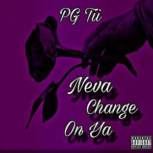 Neva Change On Ya (Explicit)