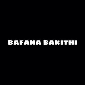 Bafana Bakithi (Explicit)