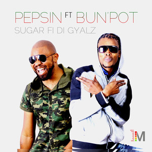 Sugar Fi Di Gyals (feat. Bun'pot)