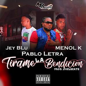 Tirame La Bendicion (feat. Menol K & Jey Blu)