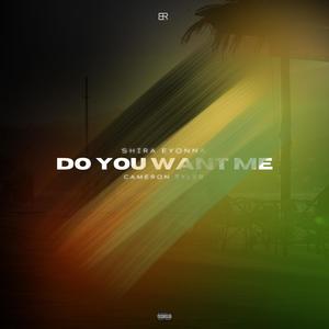 Do You Want Me (feat. Cameron Tyler)