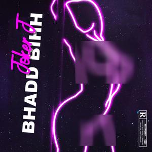 BHADD BIHH (Explicit)