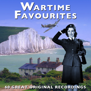 Wartime Favourites - 60 Great Original Recordings (Remastered)