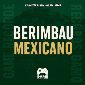 Berimbau Mexicano (Explicit)