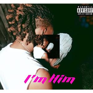 I'm Him (freestyle) [Explicit]