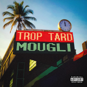 TROP TARD (Explicit)