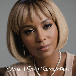 'Cause I Still Remember