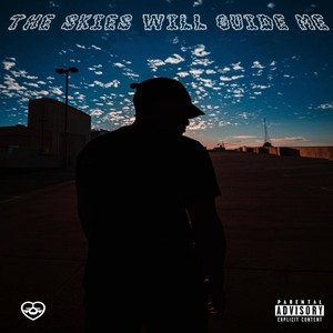 The Skies Will Guide Me (Explicit)