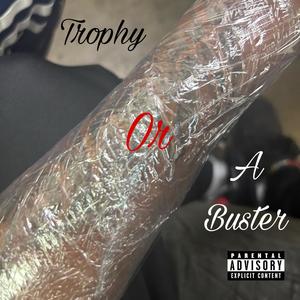 Trophy Or A Buster (feat. CNG J3) (Explicit)