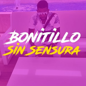 Bonitillo Sin Sensura (Explicit)