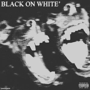 BLACK ON WHITE' (Explicit)