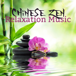 Chinese Zen Relaxation Music: Collection of 15 Best Songs for Spa, Massage, Bathing and Relaxation