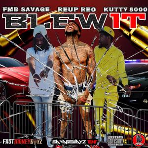 Fmb savage Blew it (feat. Kutty 5000 & Reup Reo) (Explicit)