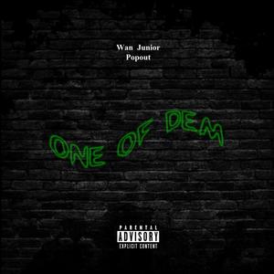 One Of Dem' (feat. Popout) (Explicit)