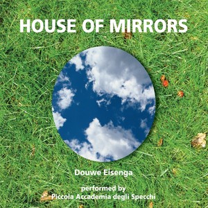 EISENGA, D.: Chamber Music (House of Mirrors) [Piccola Accademia degli Specchi]