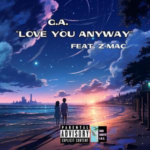 Love you anyway (Explicit)