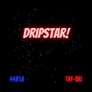 DripStar (feat. Tay-$ki) (Explicit)
