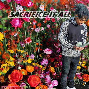 Sacrifice It All (feat. Geeklife Izzy) [Explicit]