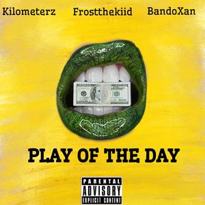 Play Of The Day (feat. Frostthekiid) [Explicit]