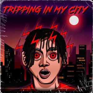 Tripping In My City (Explicit)