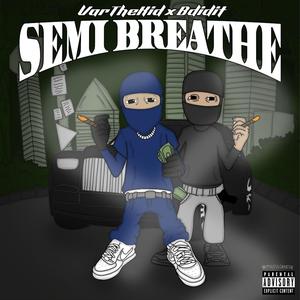 Semi breathe (feat. Bdidit) [Explicit]