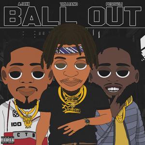Ball Out(feat. Pesoveli & Trilliano) (Explicit)