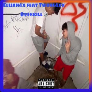 Elijah4x - Overkill (Explicit)