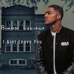 I Ain't Leave You (Explicit)