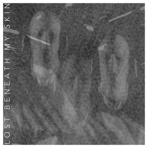 Lost beneath my skin