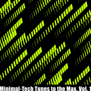 Minimal-Tech Tunes to the Max, Vol. 1