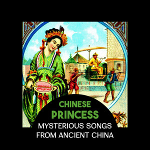 Chinese Princess – Mysterious Songs from Ancient China