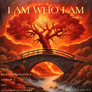 I AM WHO I AM...