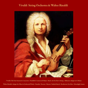 Vivaldi: the Four Seasons & Concertos / Pachelbel: Canon in D Major / Bach: Air On the G String / Albinoni: Adagio / Walter Rinaldi: Adagio for Oboe & Orchestral Works / Paradisi: Toccata / Mozart: Turkish March / Beethoven: Fur Elise / Moonlight Sonata