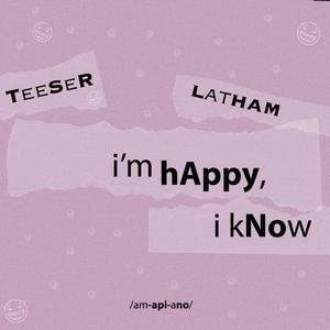 i'm hAppy, i kNow (feat. Lathamix)