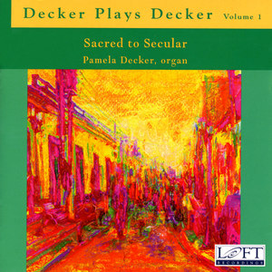 Decker, P.: Organ Music (Decker Plays Decker, Vol. 1) [Decker]