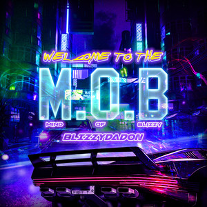 Welcome To The M.O.B ( Mind of Blizzy) [Explicit]