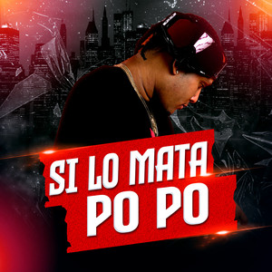 Si lo mata po po (Explicit)