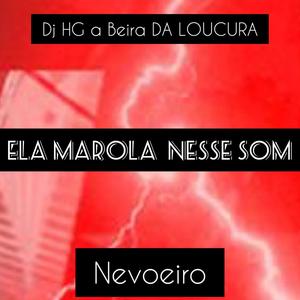 ELA MAROLA NESSE SOM (Explicit)