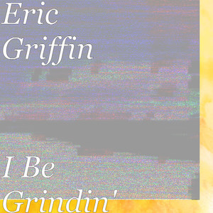 I Be Grindin' (Explicit)