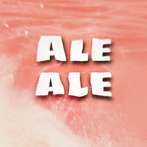 Ale Ale (Explicit)