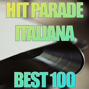 Best 100 Hit Parade italiana (Le piu' belle di sempre)